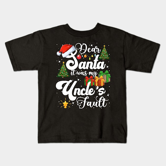 Dear Santa it was my Uncle's Fault Funny Christmas Pajama family Kids T-Shirt by TeeBlade